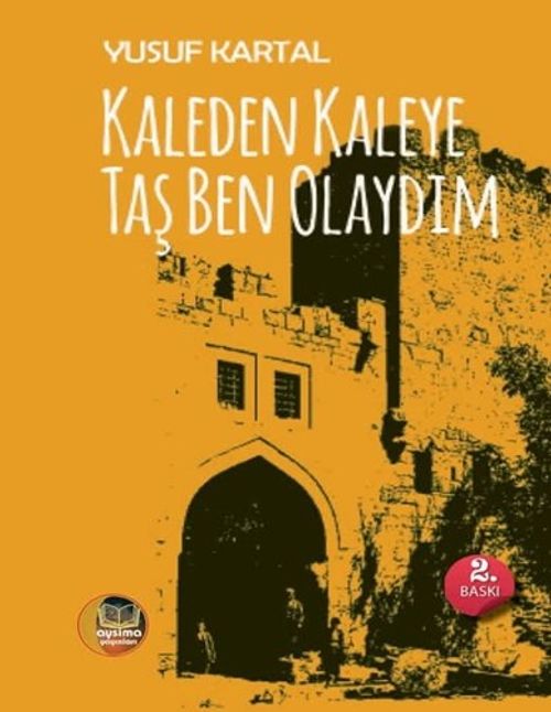 Kaleden Kaleye Taş Ben Olaydım
