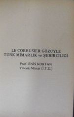 Le Corbusier Gözüyle Türk Mimarlık ve Şehirciliği (3-C-19)