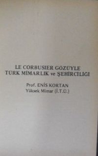 Le Corbusier Gözüyle Türk Mimarlık ve Şehirciliği (3-C-19)