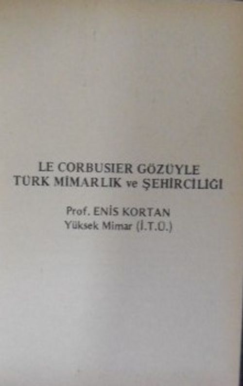 Le Corbusier Gözüyle Türk Mimarlık ve Şehirciliği (3-C-19)