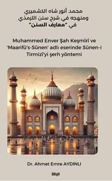 محمد أنور شاه الكشميري ومنهجه في شرح سنن الترمذي في «معارف السنن»