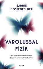 Varoluşsal Fizik  Bir Bilim İnsanının Yaşamın  En Büyük Sorularına İlişkin Kılavuzu