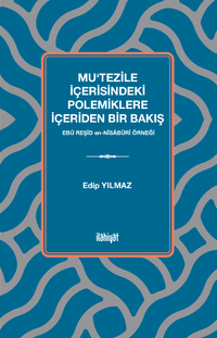 Mu‘tezile İçerisindeki Polemiklere İçeriden Bir Bakış