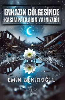 Enkazın Gölgesinde Kasımpatıların Yalnızlığı