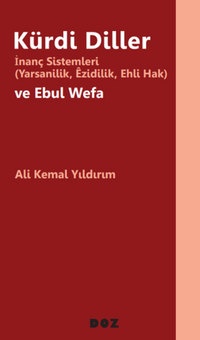 Kürdi Diller / İnanç Sistemleri (Yarsanlik, Êzdilik, Ehli Hak) ve Ebul Wefa