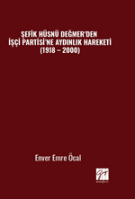 Şefik Hüsnü Değmer'den İşçi Partisi'ne Aydınlık Hareketi (1918 – 2000)
