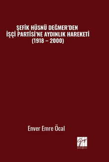 Şefik Hüsnü Değmer'den İşçi Partisi'ne Aydınlık Hareketi (1918 – 2000)