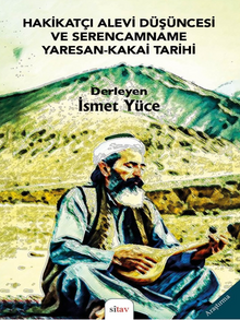 Hakikatçi Alevi Düşüncesi ve Serencamname Yaresan - Kakai Tarihi