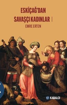 Eskiçağ'dan Savaşçı Kadınlar 1