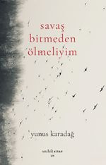 Savaş Bitmeden Ölmeliyim