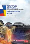 T&uuml;rkiye'nin Jeopolitiği Ve Karadeniz'in G&uuml;venliği Ekseninde Rusya Ukrayna Savaşı