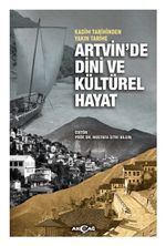 Kadim Tarihinden Yakın Tarihe Artvin'de Dini Ve Kültürel Hayat