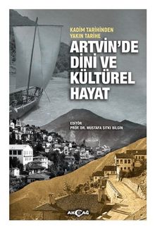 Kadim Tarihinden Yakın Tarihe Artvin'de Dini Ve Kültürel Hayat