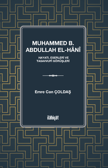 Muhammed b. Abdullah el-Hanî  (Hayatı, Eserleri ve Tasavvufî Görüşleri)