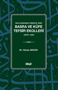 Irak Havzasında Teşekkül Eden Basra ve Kûfe Tefsir Ekolleri  (Hicrî I. Asır)