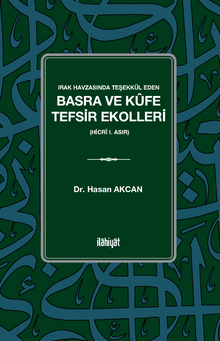 Irak Havzasında Teşekkül Eden Basra ve Kûfe Tefsir Ekolleri  (Hicrî I. Asır)