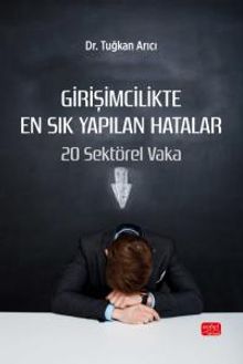 Girişimcilikte En Sık Yapılan Hatalar & 20 Sektörel Vaka