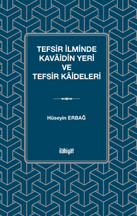 Tefsir İlminde Kavaidin Yeri ve Tefsir Kaideleri