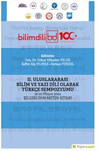 II. Uluslararası Bilim ve Yazı Dili Olarak Türkçe Sempozyumu 18-20 Mayıs 2024 Bildiri Tam Metin Kitabı