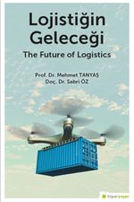 Lojistiğin Geleceği - The Future of Logistics