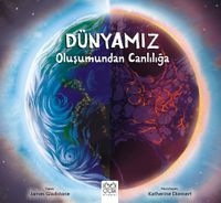 Dünyamız & Oluşumundan Canlılığa