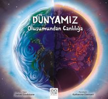 Dünyamız & Oluşumundan Canlılığa