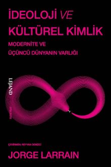 İdeoloji ve Kültürel Kimlik & Modernite ve Üçüncü Dünyanın Varlığı