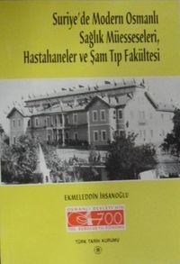 Suriyede Modern Osmanlı Sağlık Müesseseleri, Hastahaneler ve Şam Tıp Fakültesi / 13-Z-84