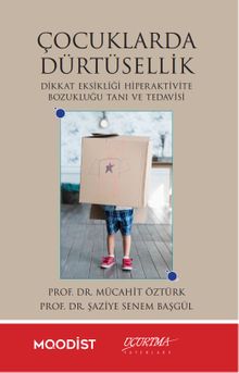 Çocuklarda Dürtüsellik / Dikkat Eksikliği Hiperaktivite Bozukluğu Tanı Ve Tedavisi