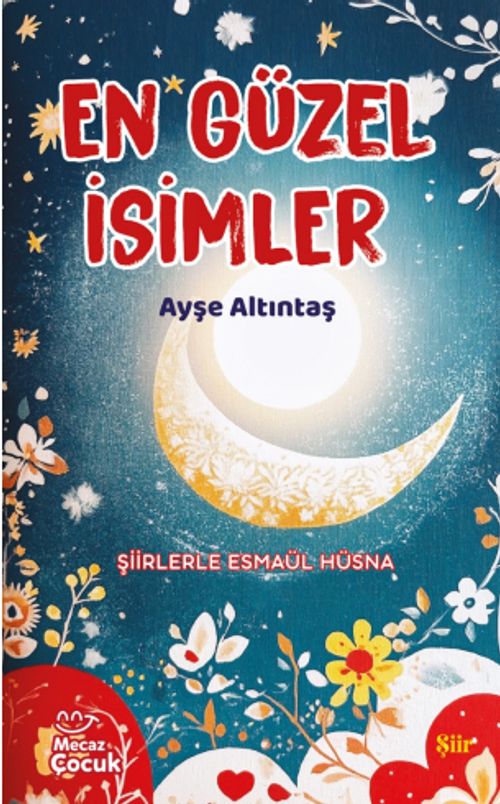 En Güzel İsimler & Şiirlerle Esmaül Hüsna
