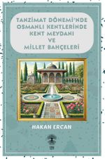 Tanzimat Döneminde Osmanlı Kentlerinde Kent Meydanı ve Millet Bahçeleri
