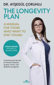 The Longevity Plan & A Manual for Those Who  Want to Stay Young