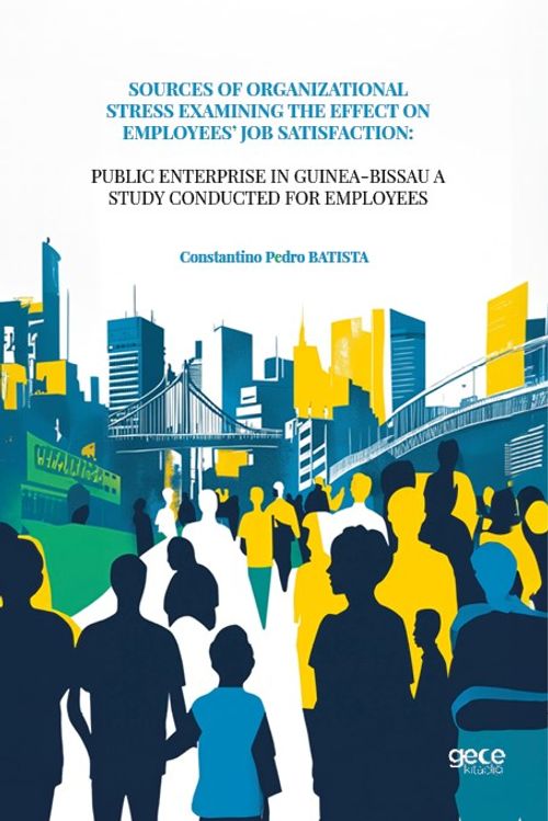 Sources Of Organizational Stress Examining The Effect On Employees' Job Satisfaction