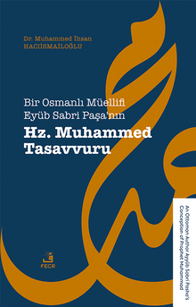 Bir Osmanlı Müellifi Eyüb Sabri Paşa'nın Hz. Muhammed Tasavvuru