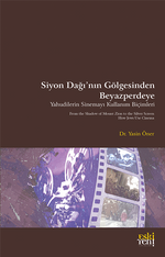 Siyon Dağı'nın Gölgesinde Beyazperdeye Yahudilerin Sinemayı Kullanım Biçimleri