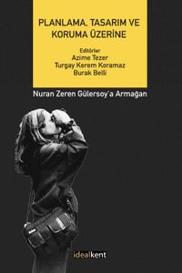 Planlama, Tasarım ve Koruma Üzerine & Nuran Zeren Gülersoy'a Armağan