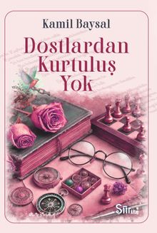 Dostlardan Kurtuluş Yok