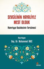 Sevgilinin Hayaliyle Mest Olduk & Hamriyye Kasidesinin Tercümesi. Camî'nin Tercümesiyle İbnü'n-Nahvî'nin Tahmisi Birlikte