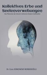 Kollektives Erbe und  Seelenverwebungen / Das Phänomen der Schuld in Katharina Hackers Erzählwelten
