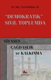Demokratik Sivil Toplumda Siyaset, &Ccedil;ağdaşlık ve Kalkınma