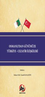 Osmanlı'dan Günümüze Türkiye - Cezayir İlişkileri