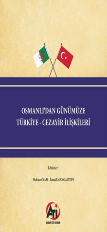 Osmanlı'dan Günümüze Türkiye - Cezayir İlişkileri