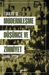 T&uuml;rkiye'de Modernleşme, D&uuml;ş&uuml;nce ve Zihniyet