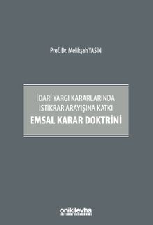 İdari Yargı Kararlarında İstikrar Arayışına Katkı Emsal Karar Doktrini
