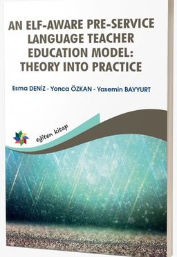 An Elf-Aware Pre-Service Language Teacher Educatıon Model: Theory Into Practice