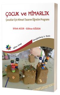 Çocuk Ve Mimarlık: Çocuklar için Mimari Tasarım Öğretim Programı
