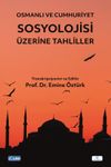 Osmanlı ve Cumhuriyet Sosyolojisi &Uuml;zerine Tahliller