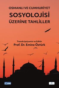 Osmanlı ve Cumhuriyet Sosyolojisi Üzerine Tahliller
