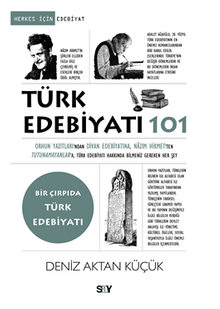 Türk Edebiyatı 101 / Orhun Yazıtları'ndan Divan Edebiyatına, Nazım Hikmet'ten Tutunamayanlar'a Türk Edebiyatı Hakkında Bilmeniz Gereken Her Şey