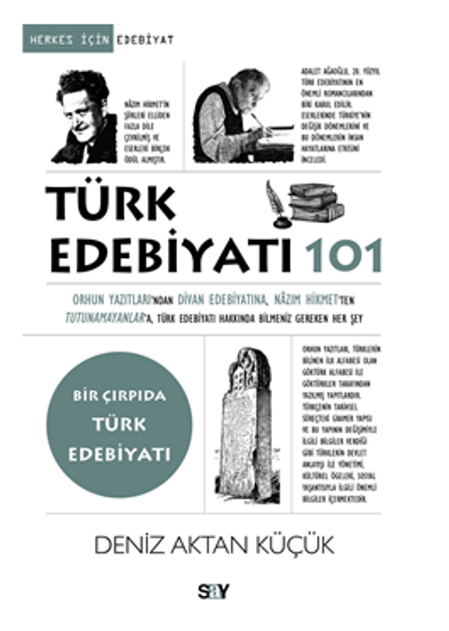 Türk Edebiyatı 101 / Orhun Yazıtları'ndan Divan Edebiyatına, Nazım Hikmet'ten Tutunamayanlar'a Türk Edebiyatı Hakkında Bilmeniz Gereken Her Şey